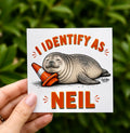 I Identify As Neil - Neil The Seal Sticker